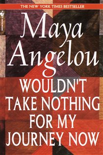 Book cover: Wouldn't Take Nothing for My Journey Now, by Maya Angelou (preview)