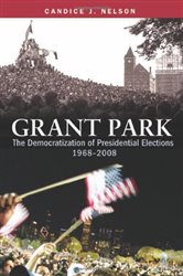 Grant Park: The Democratization of Presidential Elections, 1968&amp;#150;2008