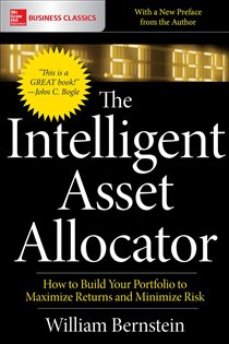 Book cover: The Intelligent Asset Allocator: How to Build Your Portfolio to Maximize Returns and Minimize Risk, by William J. Bernstein (preview)