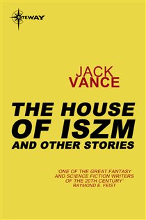 Book cover: The Houses of Iszm and Other Stories, by Jack Vance (preview)