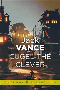 Book cover: Cugel the Clever (Book 182 of Gateway Essentials) by Jack Vance (preview)