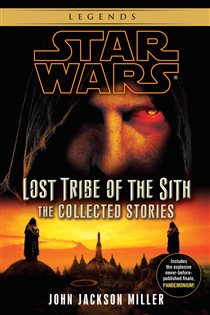 Book cover: Lost Tribe of the Sith: Star Wars Legends: The Collected Stories, by John Jackson Miller (preview)