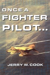 Book cover: Once A Fighter Pilot, by Jerry W. Cook (preview)