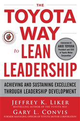 Book cover: The Toyota Way to Lean Leadership:  Achieving and Sustaining Excellence through Leadership Development, by Jeffrey K. Liker (preview)
