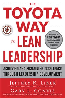Book cover: The Toyota Way to Lean Leadership:  Achieving and Sustaining Excellence through Leadership Development, by Jeffrey K. Liker (preview)