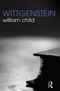 Book cover: Wittgenstein, by William Child (preview)