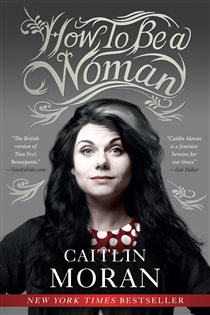 Book cover: How to Be a Woman, by Caitlin Moran (preview)