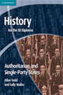 Book cover: History for the IB Diploma: Origins and Development of Authoritarian and Single Party States, by Allan Todd (preview)