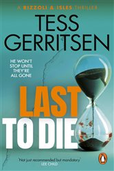 Book cover: Last to Die, by Tess Gerritsen (preview)