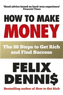 Book cover: How to Make Money, by Felix Dennis (preview)