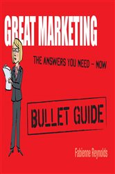 Book cover: Great Marketing: Bullet Guides, by Fabienne Reynolds (preview)
