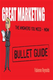 Book cover: Great Marketing: Bullet Guides, by Fabienne Reynolds (preview)