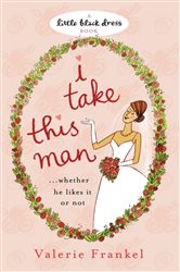 Book cover: I Take this Man, by Valerie Frankel (preview)