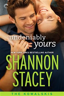 Book cover: Undeniably Yours (Book 2 of The Kowalskis) by Shannon Stacey (preview)