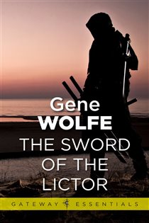 Book cover: The Sword of the Lictor (Book 211 of Gateway Essentials) by Gene Wolfe (preview)