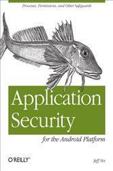 Application Security for the Android Platform: Processes, Permissions, and Other Safeguards