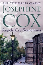 Book cover: Angels Cry Sometimes, by Josephine Cox (preview)