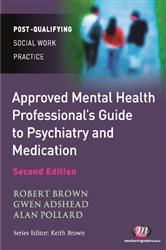 The Approved Mental Health Professional&#x2032;s Guide to Psychiatry and Medication