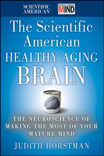 Book cover: The Scientific American Healthy Aging Brain, by Judith Horstman (preview)