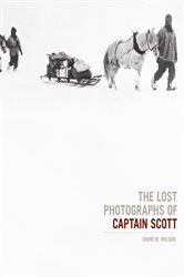 Book cover: The Lost Photographs Of Captain Scott, by David M. Wilson (preview)