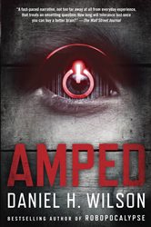 Book cover: Amped, by Daniel H. Wilson (preview)