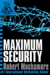 Book cover: Maximum Security (Book 3 of CHERUB) by Robert Muchamore (preview)