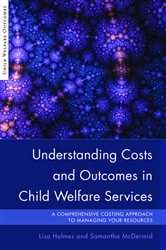 Understanding Costs and Outcomes in Child Welfare Services: A Comprehensive Costing Approach to Managing Your Resources