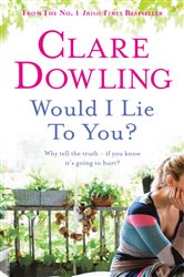 Book cover: Would I Lie To You?, by Clare Dowling (preview)