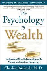 Book cover: The Psychology of Wealth: Understand Your Relationship with Money and Achieve Prosperity, by Charles Richards (preview)