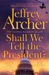 Book cover: Shall We Tell the President? (Book 3 of Kane and Abel series) by Jeffrey Archer (preview)