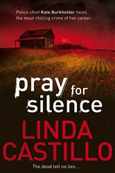 Book cover: Pray for Silence (Book 2 of Kate Burkholder series) by Linda Castillo (preview)