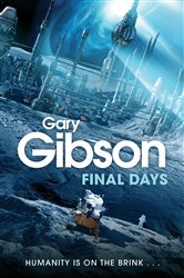 Book cover: Final Days (Book 1 of Final Days) by Gary Gibson (preview)