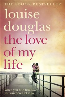 Book cover: The Love of My Life, by Louise Douglas (preview)