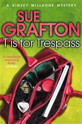 Book cover: T is for Trespass (Book 20 of Kinsey Millhone Alphabet series) by Sue Grafton (preview)
