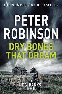Book cover: Dry Bones That Dream, by Peter Robinson (preview)