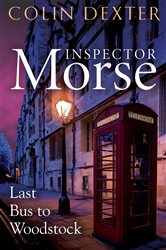 Book cover: Last Bus to Woodstock (Book 1 of Inspector Morse Mysteries) by Colin Dexter (preview)