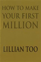 Book cover: How To Make Your First Million, by Lillian Too (preview)