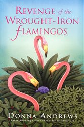 Book cover: Revenge of the Wrought-Iron Flamingos (Book 3 of Meg Langslow Mysteries) by Donna Andrews (preview)
