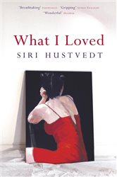 Book cover: What I Loved, by Siri Hustvedt (preview)