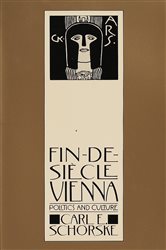 Book cover: Fin-De-Siecle Vienna, by Carl E. Schorske (preview)
