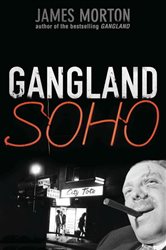 Book cover: Gangland Soho, by James Morton (preview)