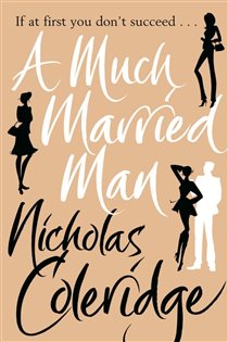 Book cover: A Much Married Man, by Nicholas Coleridge (preview)