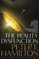 Book cover: The Reality Dysfunction (Book 1 of The Night's Dawn trilogy) by Peter F. Hamilton (preview)