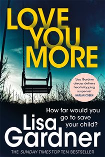 Book cover: Love You More (Detective D.D. Warren 5) (Book 5 of Detective D.D. Warren) by Lisa Gardner (preview)