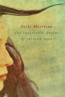Book cover: The Insatiable Desire Of Injured Love, by Sally Morrison (preview)