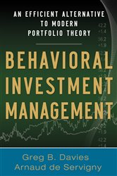 Book cover: Behavioral Investment Management: An Efficient Alternative to Modern Portfolio Theory, by Greg B. Davies (preview)