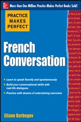 Book cover: Practice Makes Perfect French Conversation, by Eliane Kurbegov (preview)