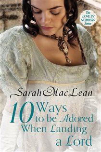 Book cover: Ten Ways to be Adored When Landing a Lord (Book 2 of Love by Numbers) by Sarah MacLean (preview)