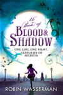 Book cover: The Book of Blood and Shadow, by Robin Wasserman (preview)