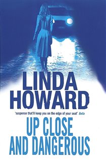 Book cover: Up Close And Dangerous, by Linda Howard (preview)